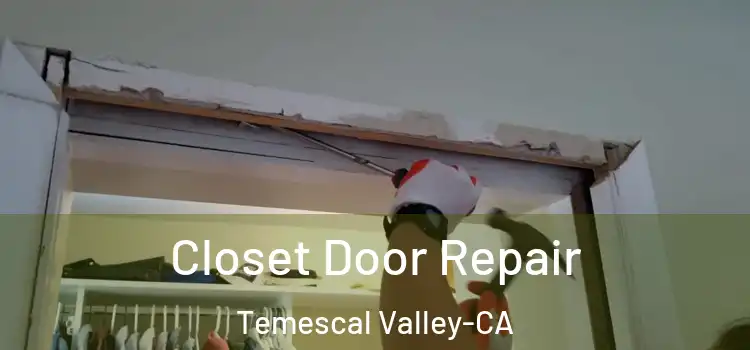  Closet Door Repair Temescal Valley-CA
