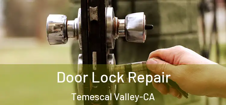  Door Lock Repair Temescal Valley-CA