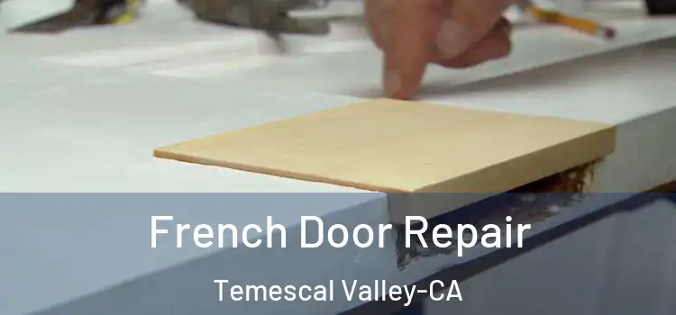  French Door Repair Temescal Valley-CA