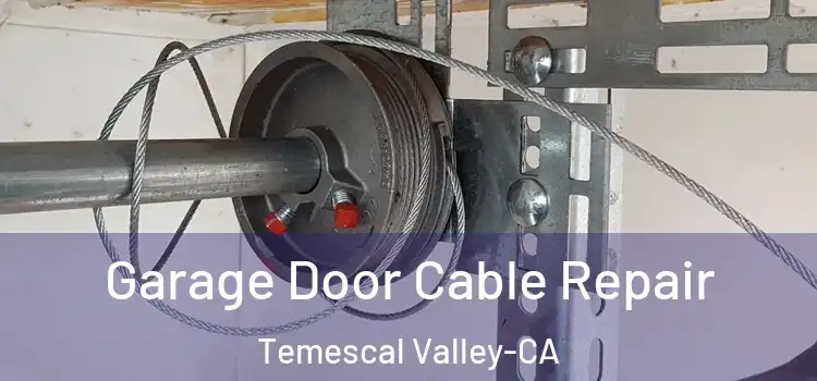  Garage Door Cable Repair Temescal Valley-CA