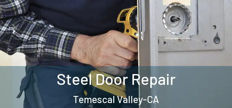  Steel Door Repair Temescal Valley-CA